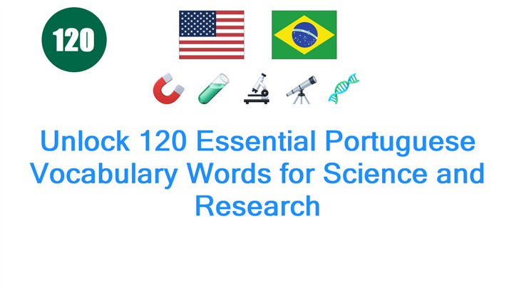 Unlock 120 Essential Portuguese Vocabulary Words for Science and Research